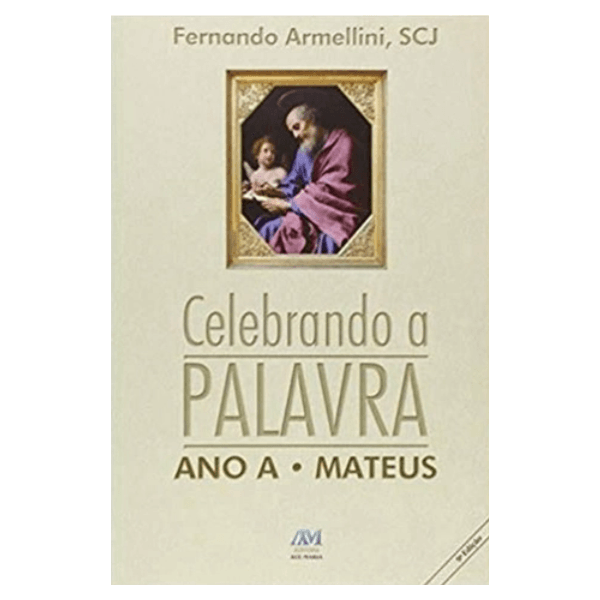 CELEBRANDO A PALAVRA - ANO A -Fernando Armellini