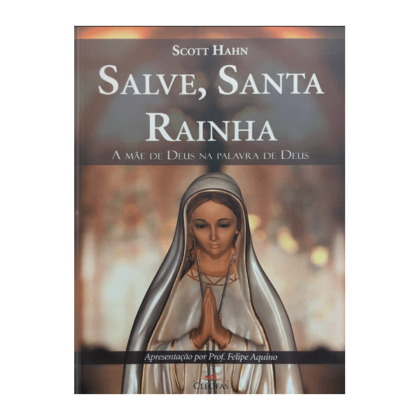 SALVE, SANTA RAINHA - Scott Hahn