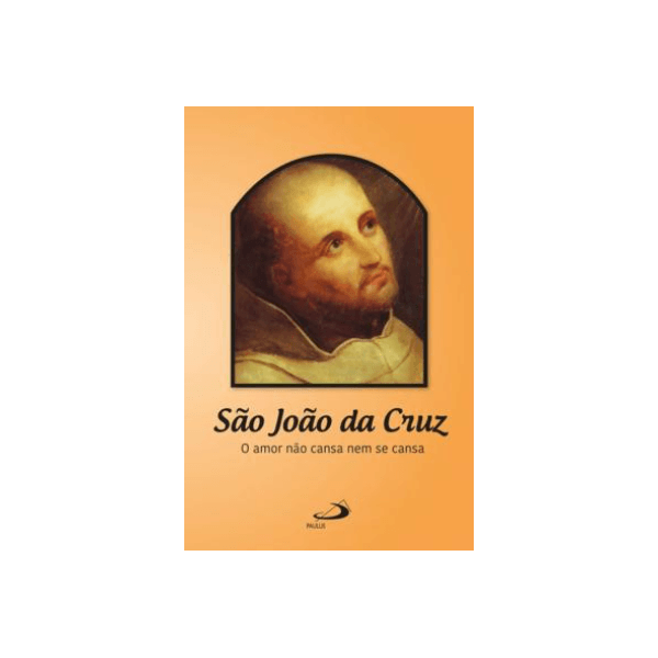 *LIVRO AMOR NÃO CANSA NEM SE CANSA -São João da Cruz