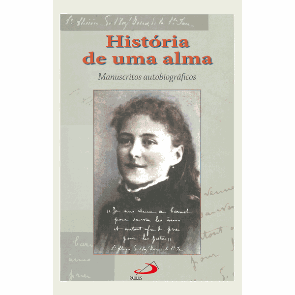 HISTORIA DE UMA ALMA - Santa Teresinha