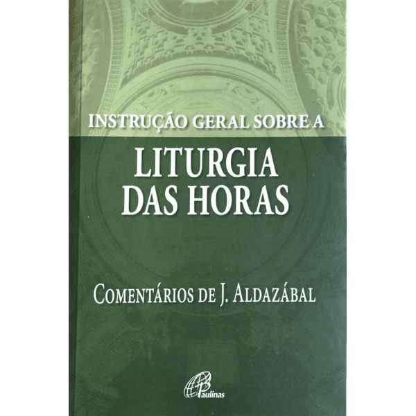 INSTRUCAO GERAL SOBRE A LITURGIA DAS HORAS