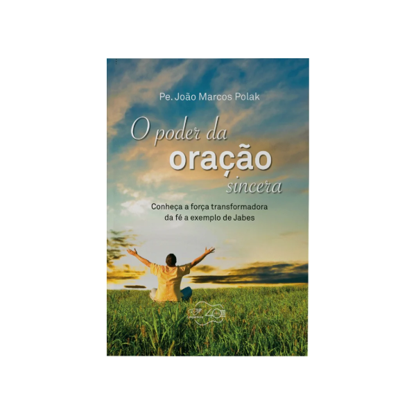 O PODER DA ORAÇÃO SINCERA - PE. JOÃO MARCOS POLAK