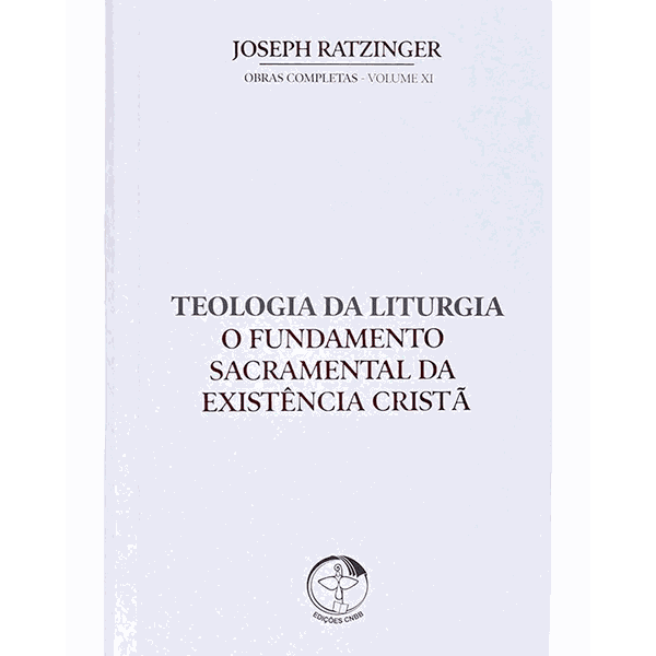 TEOLOGIA DA LITURGIA - O FUNDAMENTO SACRAMENTAL DA EXISTÊNCIA CRISTÃ 