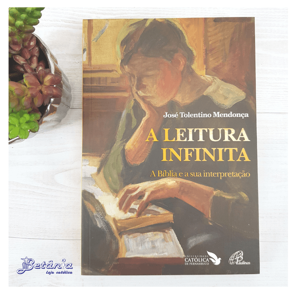 Livro : A Leitura Infinita - José Tolentino Mendonça