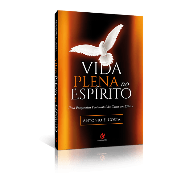 Vida Plena no Espírito: Uma Perspectiva Pentecostal da Carta aos Efésios 