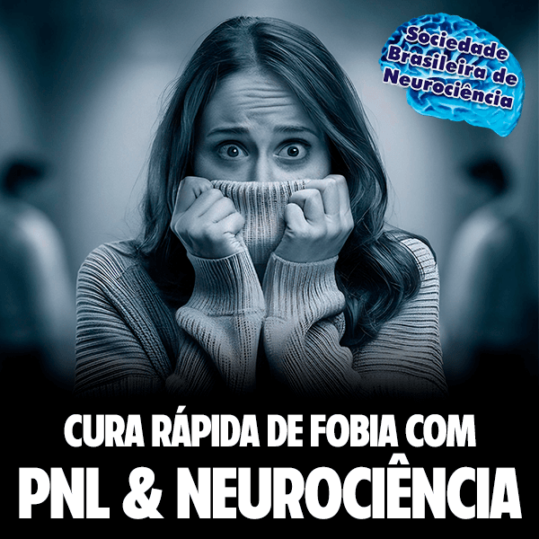 Cura Rápida de Fobia com Neurociência e PNL
