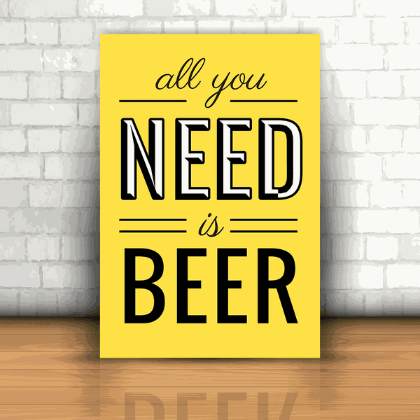 Placa Decorativa - Tudo que Você precisa é de Cerveja