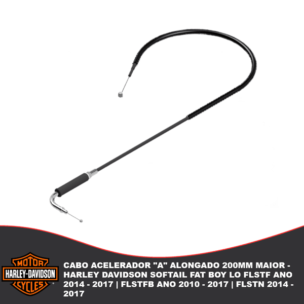 Cabo Acelerador "A" Alongado 200mm maior - Harley Davidson Softail Fat Boy Lo FLSTF Ano 2014 - 2017 | FLSTFB Ano 2010 - 2017 | FLSTN 2014 - 2017