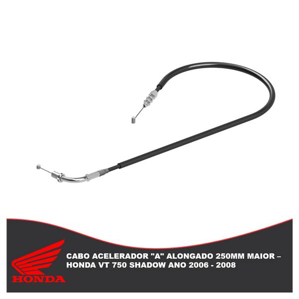 Cabo Acelerador "A" Alongado 250mm Maior – Honda Vt 750 Shadow Ano 2006 - 2008