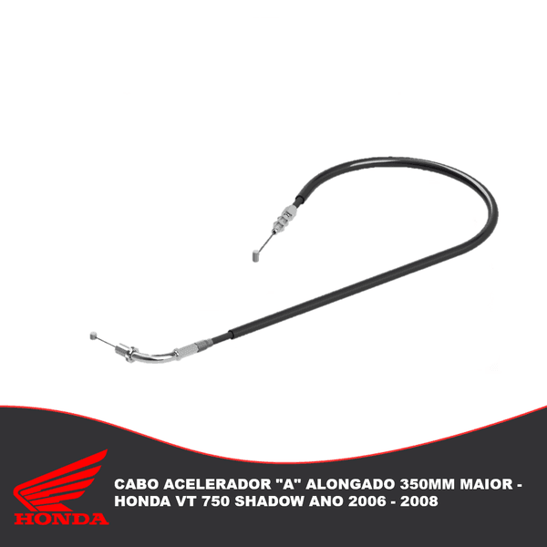 Cabo Acelerador "A" Alongado 350mm Maior – Honda Vt 750 Shadow Ano 2006 - 2008