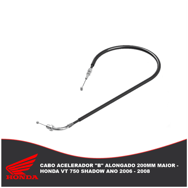 Cabo Acelerador "B" Alongado 200mm Maior – Honda Vt 750 Shadow Ano 2006 - 2008