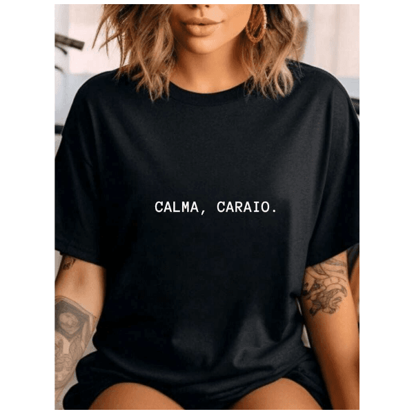 Camiseta Feminina Algodão T-shirt Streetwear Calma Caraio -PRETO - QUEIMA DE ESTOQUE