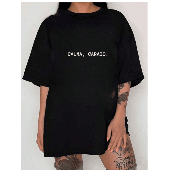 Camiseta Feminina Algodão T-shirt Streetwear Calma Caraio -PRETO - QUEIMA DE ESTOQUE