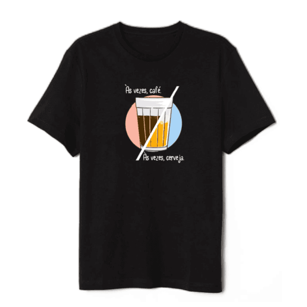 Camiseta As vezes Cerveja As Vezes Café Frase Engraçada - QUEIMA DE ESTOQUE