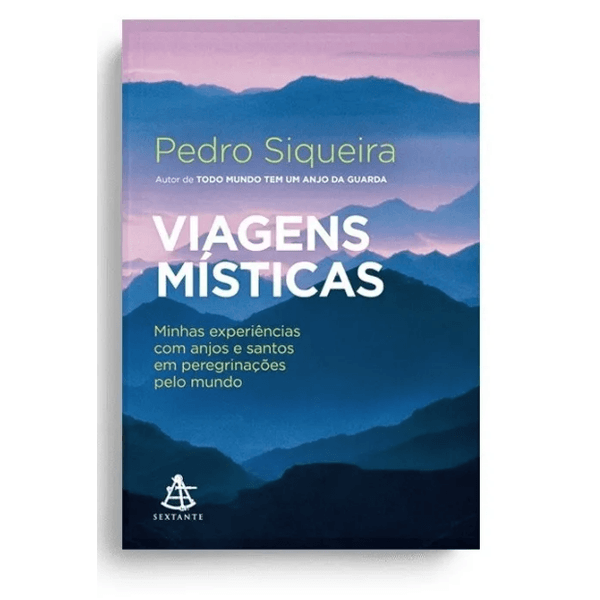 Livro : Viagens Místicas. Minhas Experiências Com Anjos E Santos Em Peregrinações Pelo Mundo -Pedro Siqueira