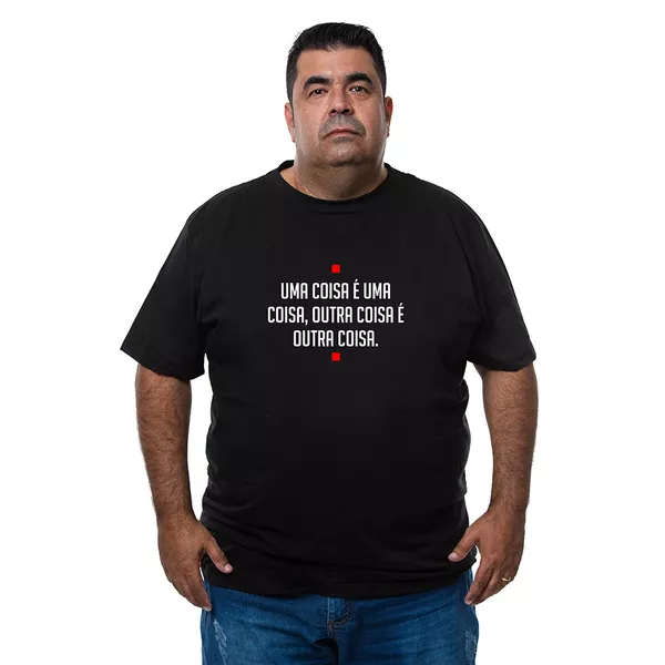 Camiseta Plus Size - Frase Uma Coisa É Uma Coisa.