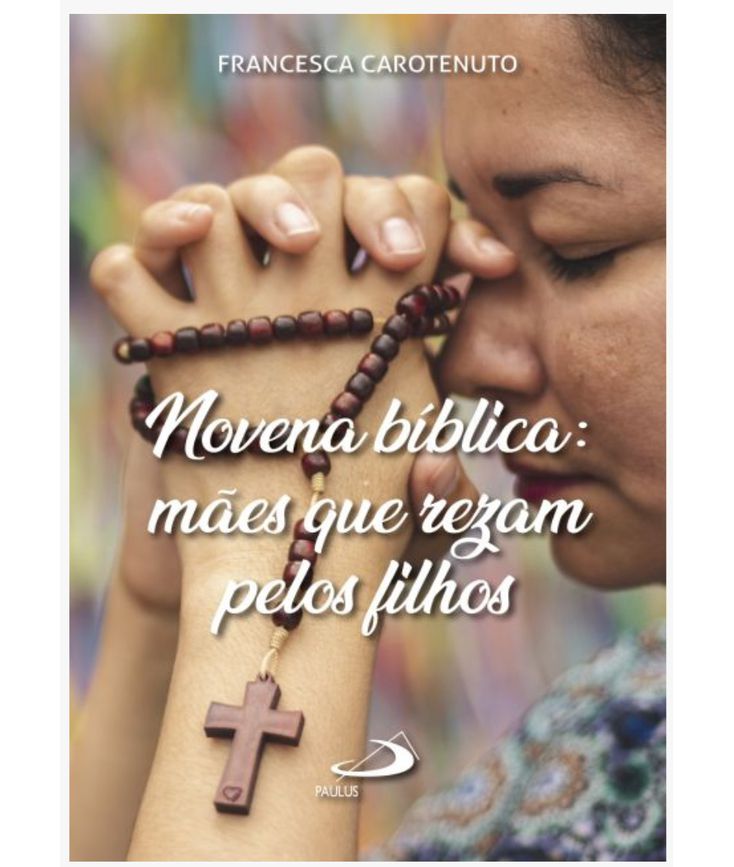 Novena Bíblica Mães que rezam pelos filhos - (Fran... - Arcanjo São Miguel