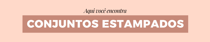Conjuntos com Estampa