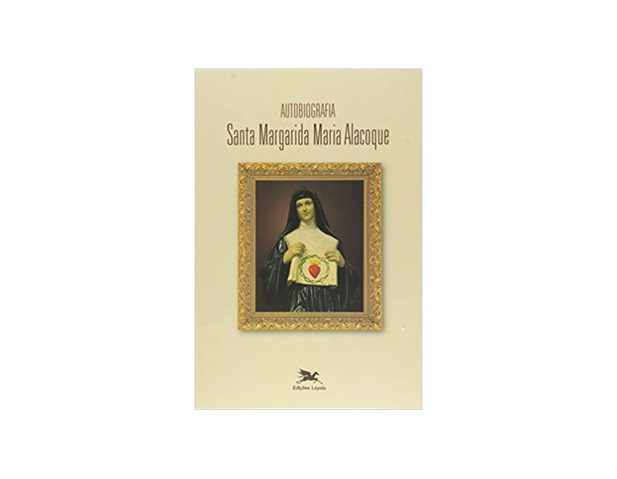AUTOBIOGRAFIA DE SANTA MARGARIDA MARIA ALACOQUE MESTRES DA TRADICAO