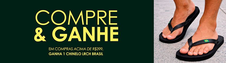 Compre e ganhe: em compras acima de R$399, ganhe 1 Chinelo LRCH Brasil